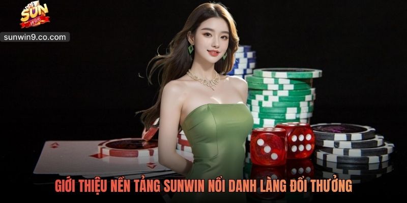 Sunwin 3 Giới Thiệu Nền Tảng Sunwin Nổi Danh Làng Đổi Thưởng