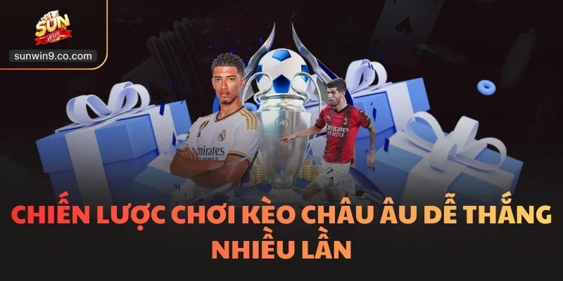 Kèo Châu Âu - Gợi Ý Các Cách Thắng Cược 1X2 Phổ Biến 3 Chiến Lược Chơi Kèo Châu Âu Dễ Thắng Nhiều Lần