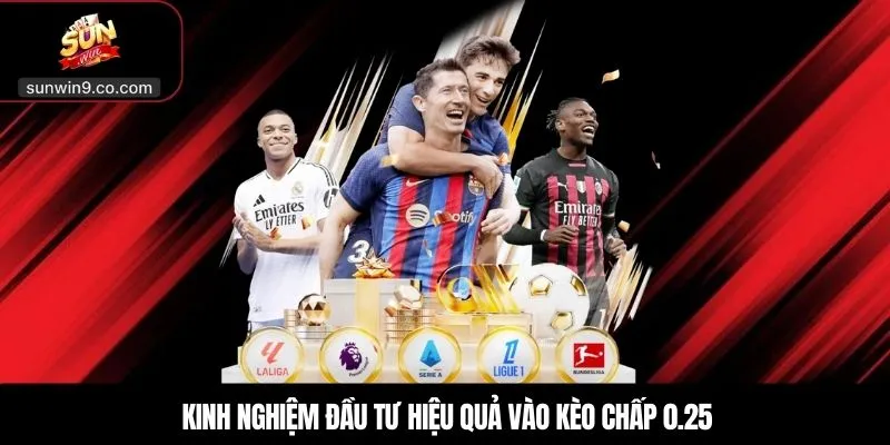 Kèo Chấp 0.25 – Chiến Lược Sinh Lời Cho Hội Viên 3 Kinh Nghiệm Đầu Tư Hiệu Quả Vào Kèo Chấp 0.25