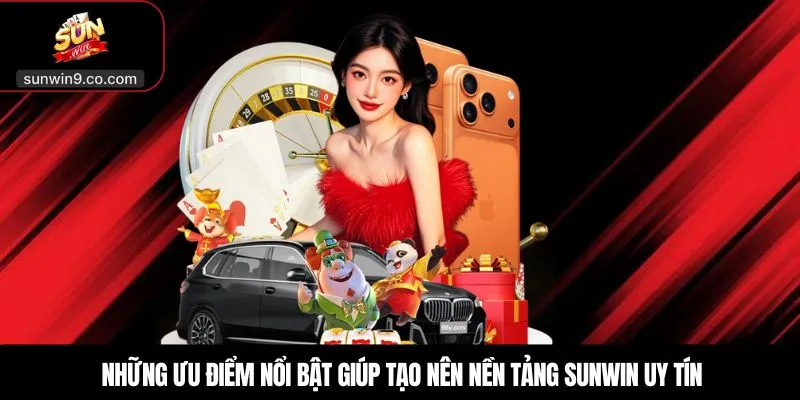 Sunwin Có Uy Tín Không? Đánh Giá Bảo Mật, Trả Thưởng Sunwin 3 Những Ưu Điểm Nổi Bật Giúp Tạo Nên Nền Tảng Sunwin Uy Tín