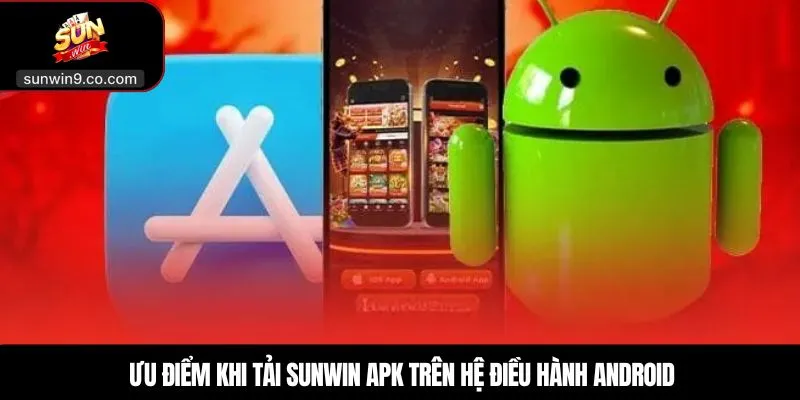 Tải Sunwin Apk - Hướng Dẫn Chi Tiết Quá Trình Tải App Cho Tân Thủ 2 Ưu Điểm Khi Tải Sunwin Apk Trên Hệ Điều Hành Android
