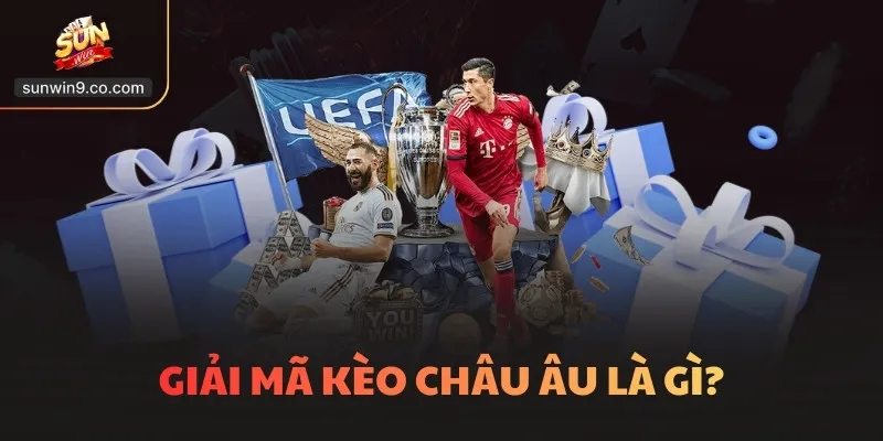 Kèo Châu Âu - Gợi Ý Các Cách Thắng Cược 1X2 Phổ Biến 1 Giải Mã Kèo Châu Âu Là Gì?
