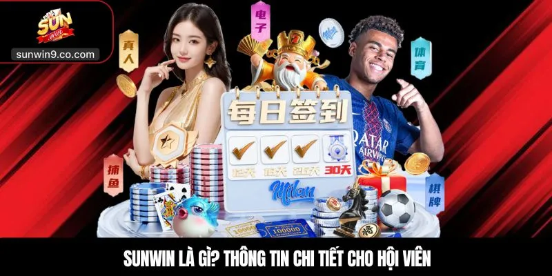 Sunwin Là Gì? Tìm Hiểu Cổng Game Sunwin Chi Tiết 1 Sunwin Là Gì? Thông Tin Chi Tiết Cho Hội Viên